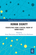 Human Dignity: Perspectives from a Critical Theory of Human Rights