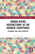 Human-Divine Interactions in the Hebrew Scriptures: Covenants and Cross-Purposes