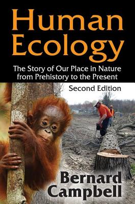 Human Ecology: The Story of Our Place in Nature from Prehistory to the Present - Campbell, Bernard