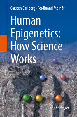Human Epigenetics: How Science Works - Carlberg, Carsten, and Molnr, Ferdinand