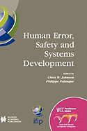Human Error, Safety and Systems Development: IFIP 18th World Computer Congress TC13 / WG13.5 7th Working Conference on Human Error, Safety and Systems Development 22-27 August 2004 Toulouse, France