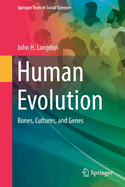Human Evolution: Bones, Cultures, and Genes