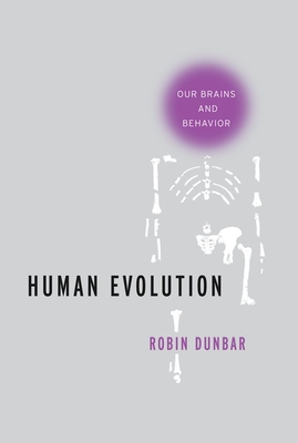 Human Evolution: Our Brains and Behavior - Dunbar, Robin