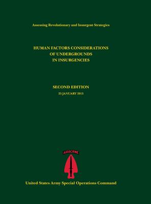 Human Factors Considerations of Undergrounds in Insurgencies (Assessing Revolutionary and Insurgent Strategies Series) - Tompkins, Paul J, and U S Army Special Operations Command, and Bos, Nathan (Editor)