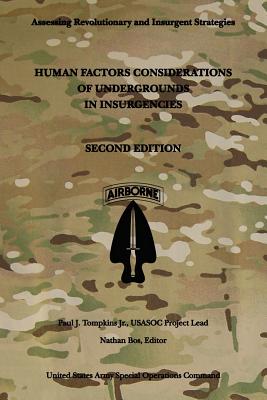 Human Factors Considerations of Undergrounds in Insurgencies: Second Edition - Tompkins, Paul J, Jr., and Bos, Nathan (Editor), and Command, Army Special Operations