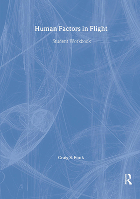 Human Factors in Flight: Student Workbook - Funk, Craig S