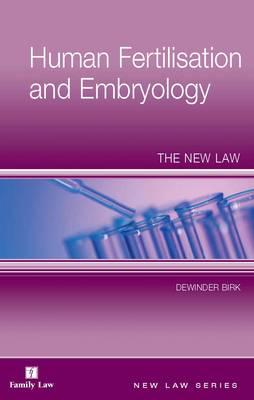 Human Fertilisation and Embryology: The New Law - Birk, Dewinder