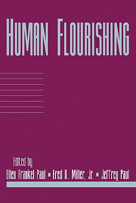 Human Flourishing: Volume 16, Part 1 - Paul, Ellen Frankel (Editor), and Miller, Fred D., Jr. (Editor), and Paul, Jeffrey (Editor)