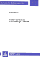 Human-Gentechnik, Naturteleologie Und Ethik: Moralisch-Ethische Probleme Von Reproduktionsmedizin Und Human-Gentechnik