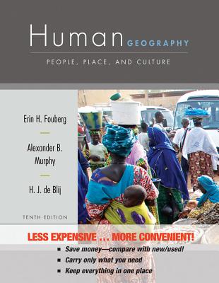 Human Geography: People, Place, and Culture - Fouberg, Erin H, and Nash, Alexander B, and de Blij, Harm J