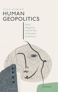 Human Geopolitics: States, Emigrants, and the Rise of Diaspora Institutions