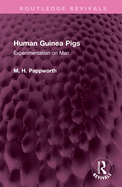 Human Guinea Pigs: Experimentation on Man