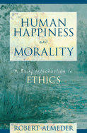 Human Happiness and Morality: A Brief Introduction to Ethics
