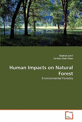 Human Impacts on Natural Forest - Jamil, Shahid, and Ullah Khan, Farhat