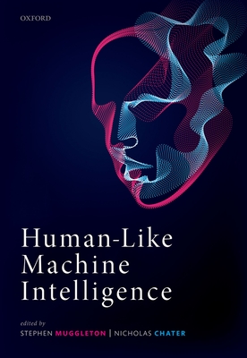 Human-Like Machine Intelligence - Muggleton, Stephen (Editor), and Chater, Nicholas (Editor)