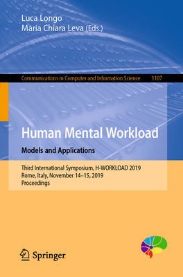 Human Mental Workload: Models and Applications: Third International Symposium, H-Workload 2019, Rome, Italy, November 14-15, 2019, Proceedings - Longo, Luca (Editor), and Leva, Maria Chiara (Editor)