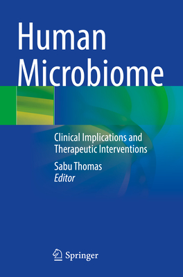 Human Microbiome: Clinical Implications and Therapeutic Interventions - Thomas, Sabu (Editor)