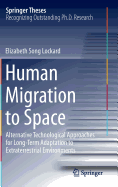 Human Migration to Space: Alternative Technological Approaches for Long-Term Adaptation to Extraterrestrial Environments