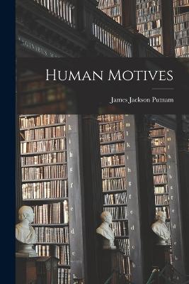 Human Motives - Putnam, James Jackson