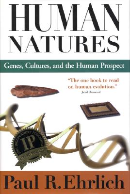 Human Natures: Genes Cultures and the Human Prospect - Ehrlich, Paul R
