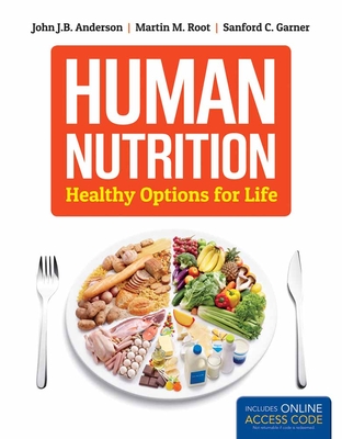 Human Nutrition: Healthy Options for Life - Anderson, John, and Root, Martin, and Garner, Sanford