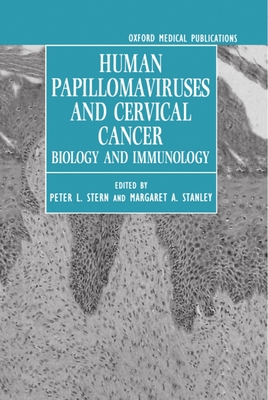 Human Papillomaviruses and Cervical Cancer: Biology and Immunology - Stern, Peter L (Editor), and Stanley, Margaret A (Editor)