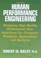 Human Performance Engineering: Designing High Quality Professional User Interfaces for Computer Products, Applications and Systems