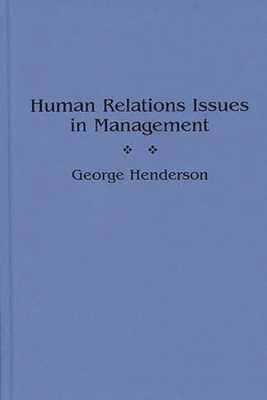 Human Relations Issues in Management - Henderson, George