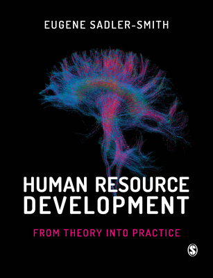 Human Resource Development: From Theory into Practice - Sadler-Smith, Eugene