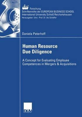 Human Resource Due Diligence: A Concept for Evaluating Employee Competences in Mergers & Acquisitions - Peterhoff, Daniela, and Thommen, Prof Dr Jean-Paul (Foreword by)