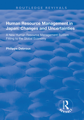 Human Resource Management in Japan: Changes and Uncertainties - A New Human Resource Management System Fitting to the Global Economy - Debroux, Philippe