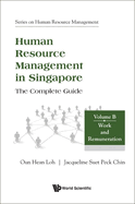 Human Resource Management in Singapore - The Complete Guide, Volume B: Work and Remuneration