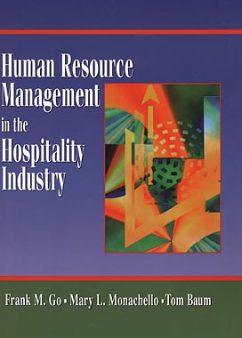 Human Resource Management in the Hospitality Industry - Go, Frank M, and Monachello, Mary L, and Baum, Tom