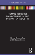 Human Resource Management in the Indian Tea Industry