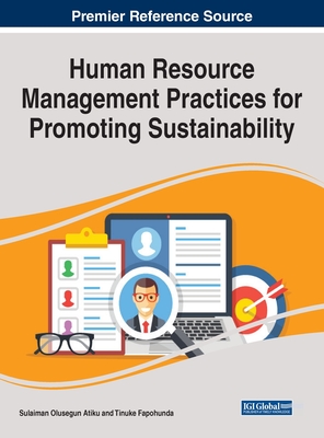 Human Resource Management Practices for Promoting Sustainability - Atiku, Sulaiman Olusegun (Editor), and Fapohunda, Tinuke (Editor)