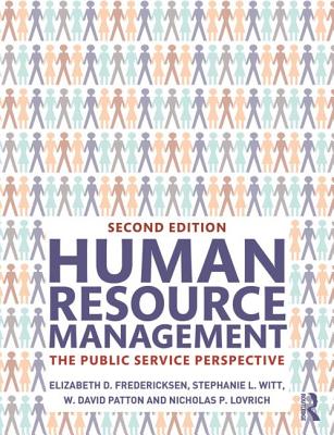 Human Resource Management: The Public Service Perspective - Fredericksen, Elizabeth D., and Witt, Stephanie L., and Patton, W. David