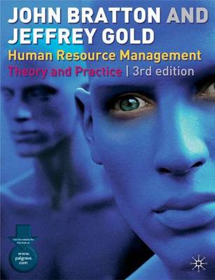 Human Resource Management, Third Edition: Theory and Practice - Bratton, John, and Gold, Jeffrey