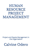 Human Resource Project Management: Project and People Management in the Organization