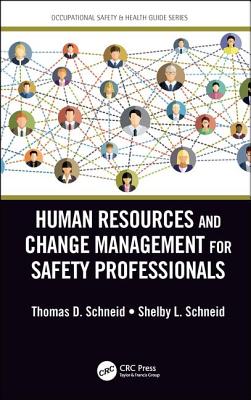 Human Resources and Change Management for Safety Professionals - Schneid, Thomas D, and Schneid, Shelby L