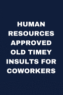 Human Resources Approved Old Timey Insults For Coworkers: Funny Gift for Colleagues & Friends - Blank Work Journal with 50+ Vintage Shakespearean Insults for Women & Men - Adult Gift for Secret Santa, Birthday, Anniversary, Retirement or Leaving