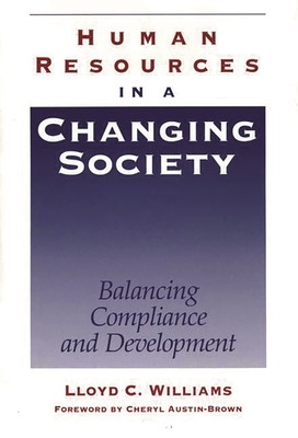 Human Resources in a Changing Society: Balancing Compliance and Development - Williams, Lloyd