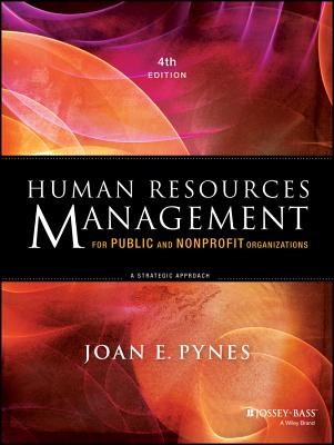 Human Resources Management for Public and Nonprofit Organizations: A Strategic Approach - Pynes, Joan E