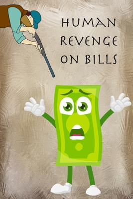 Human Revenge on Bills: Bill Payment Notebook Monthly Organizer Book Bill Tracker Journal - Bachheimer, Gabriel