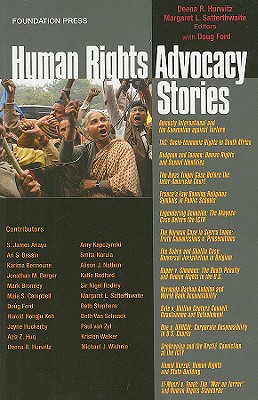 Human Rights Advocacy Stories - Hurwitz, Deena R (Editor), and Satterthwaite, Margaret L (Editor), and Ford, Doug