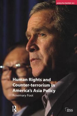 Human Rights and Counter-terrorism in America's Asia Policy - Foot, Rosemary