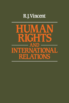 Human Rights and International Relations - Vincent, R J