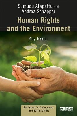 Human Rights and the Environment: Key Issues - Atapattu, Sumudu, and Schapper, Andrea