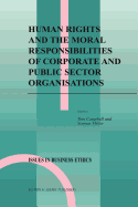 Human Rights and the Moral Responsibilities of Corporate and Public Sector Organisations - Campbell, Tom (Editor), and Miller, Seumas (Editor)