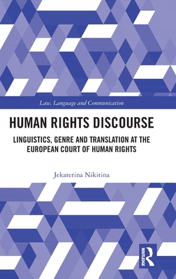 Human Rights Discourse: Linguistics, Genre and Translation at the European Court of Human Rights - Nikitina, Jekaterina