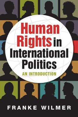 Human Rights in International Politics: An Introduction - Wilmer, Franke